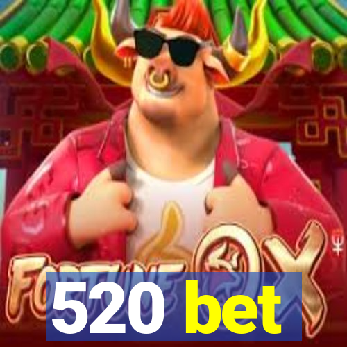 520 bet